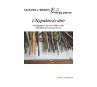 L' Hypothese du desir - Leonardo Cremonini - L'atelier Contemporain - broché - Essai