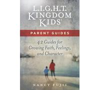 L.I.G.H.T. Kingdom Kids® Parent Guides: 42 Guides for Growing Faith, Feelings, and Character