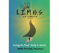 L.I.M.B.S. to Thrive in 2025 - Weekly Planner: theWoman theWisdom theWonder