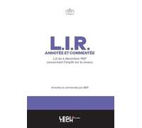 L.I.R. - Annotée et commentée: Loi du 4 décembre 1967 concernant l'impôt sur le revenu