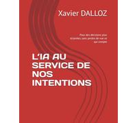 L’IA AU SERVICE DE NOS INTENTIONS: Pour des décisions plus éclairées, sans perdre de vue ce qui compte