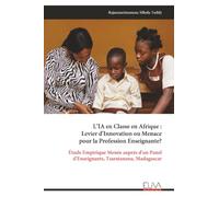 L’IA en n Afrique : Levier d'Innovation ou Menace pour la Profession Enseignante?: Étude Empirique Menée auprès d'un Panel d'Enseignants, Tsaratanana, Madagascar