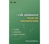 L’IA générative pour les géomaticiens S'outiller, automatiser, penser autrement - Emmanuel Ndofunsu - D-Booker - broché - Essai