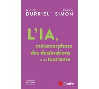 L' IA, métamorphose des destinations et du tourisme - Erwan Simon - L'aube Eds De - broché - Essai
