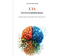 L’IA N’EST PAS ARTIFICIELLE: L’état de notre cerveau déterminera notre avenir ?