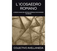 L´ICOSAEDRO ROMANO: IL PEZZO CHIAVE DEL SISTEMA IMPERIALE CHE GOVERNÒ SUI DRUIDI