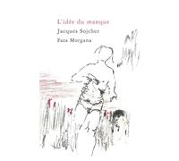L’idée du manque - Jacques Sojcher - Fata Morgana - broché - Roman