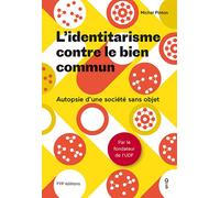 L' Identitarisme contre le bien commun Autopsie d'une société sans objet - Michel Pinton - Fyp - broché - Etude