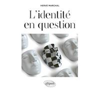 L’identité en question. Nouvelle édition - Hervé Marchal - Ellipses - broché - Essai