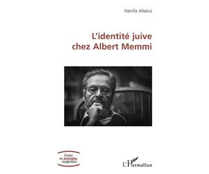 L’identité juive chez Albert Memmi - Hanifa Allaoui - L'harmattan - broché - Biographie