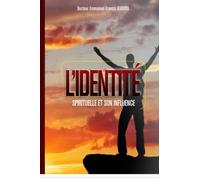 L’IDENTITÉ SPIRITUELLE ET SON INFLUENCE