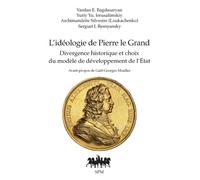 L’idéologie de Pierre le Grand Divergence historique et choix du modèle de développement de l’État - Vardan E. Bagdasaryan - Spm Lettrage - broché - Essai