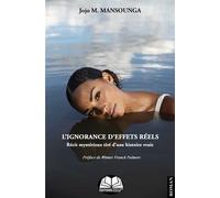 L' ignorance d'effets réels Récit mystérieux tiré d'une histoire vraie - Jojo M. Mansounga - Renaissance Africaine - broché - Roman