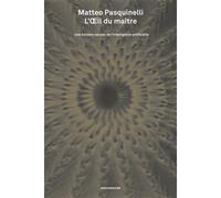 L’Œil du maître Une histoire sociale de l’intelligence artificielle - Matteo Pasquinelli - Entremonde - relié - Essai