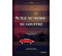 L’île au bord du gouffre: Cuba, de la Révolution à l'Effondrement