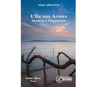 L´ÎLE AUX AVEUX : MYSTÈRES À PORQUEROLLES