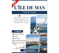 L’ÎLE DE MAN GUIDE DE VOYAGE 2026: Explorer la riche histoire, les côtes pittoresques et les traditions vibrantes de l’Île de Man dans la mer d’Irlande