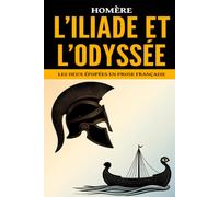 L’Iliade et L’Odyssée: Les deux épopées en prose française