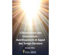L’Illumination des Consciences : Avertissement et Appel des Temps Derniers