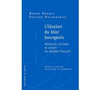 L' Illusion du bloc bourgeois. Alliances sociales et avenir du modèle français. Nouvelle édition. - Bruno Amable - Raisons D'agir Eds - broché - Essai