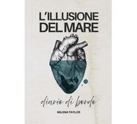 L’ILLUSIONE DEL MARE: Diario di bordo