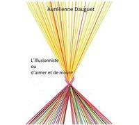L?Illusionniste Ou D?Aimer Et De Mourir