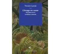 L’image en cause Visualités de la condition animale - Vincent Lavoie - Mimesis - broché - Monographie