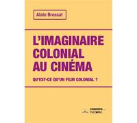 L’imaginaire colonial au cinéma - Alain Brossat - Eterotopia - broché - Essai