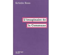 L' Imaginaire de la Commune - Kristin Ross - La Fabrique Eds - broché - Etude