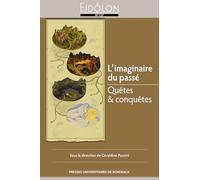 L’imaginaire du passé: Quêtes et conquêtes