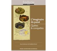 L’imaginaire du passé Quêtes et conquêtes - Géraldine Puccini - Presses Universitaires Bordeaux - broché - Essai