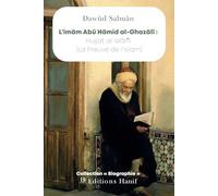 L’imâm Abû Hâmid al-Ghazâlî: Hujjat al Islâm (La Preuve de l’Islam)