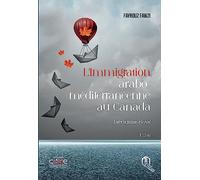 L´IMMIGRATION ARABO-MéDITERRANéENNE AU CANADA - ENTRE LA FICTION ET LE RéEL - ENTRE LA FICTION ET LE RéEL
