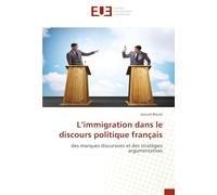 L’immigration dans le discours politique français: des marques discursives et des stratégies argumentatives