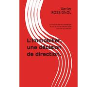 L’immobilier, une décision de direction.: L’immobilier devient stratégique le jour où ne rien décider coûte plus cher que décider.