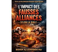 “L’impact des fausses relations selon la Bible”: Évitez les relations qui détruisent votre destinée