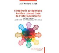 L’impératif catégorique kantien comme base de l’intersubjectivité Jean-Romario Malot (Auteur)