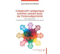 L’impératif catégorique kantien comme base de l’intersubjectivité: Une relecture des Fondements de la métaphysique des mœurs