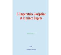 L’Impératrice Joséphine et le prince Eugène