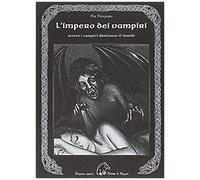 L' Impero Dei Vampiri. Ovvero I Vampiri Dominano Il Mondo