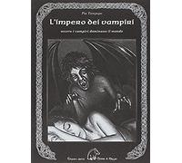 L' Impero Dei Vampiri. Ovvero I Vampiri Dominano Il Mondo
