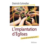 L’implantation d’Églises La voie de la multiplication - Dietrich Schindler - Excelsis - broché - Essai