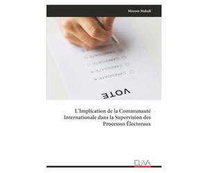 L’Implication de la Communauté Internationale dans la Supervision des Processus Électoraux