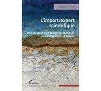 L’import/export scientifique Ethnographie d’un projet international, pluridisciplinaire et financé - Stéphanie Tralongo - L'harmattan - broché - Essai