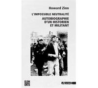 L' Impossible Neutralité Autobiographie d'un historien et militant - Howard Zinn - Agone - broché - Récit