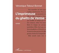 L’imprimeuse du ghetto de Venise - Véronique Teboul-Bonnet - L'harmattan - broché - Roman