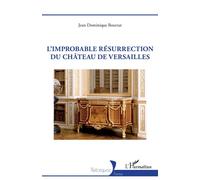 L’improbable résurrection du château de Versailles – L'Harmattan