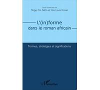 L'(In)Forme Dans Le Roman Africain - Formes, Stratégies Et Significations