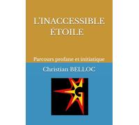 L’INACCESSIBLE ÉTOILE: Parcours personnel profane et initiatique