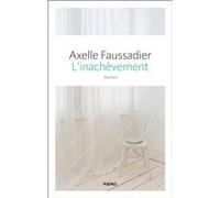 Axelle Faussadier – L'inachèvement – Éditions Calmann-Lévy